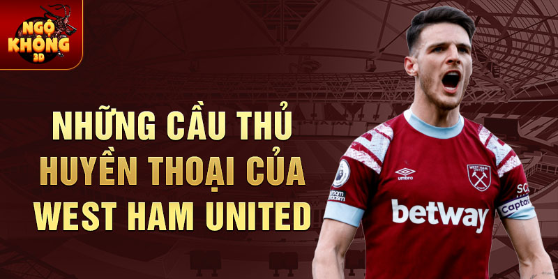 Những Cầu thủ Huyền thoại của West Ham United