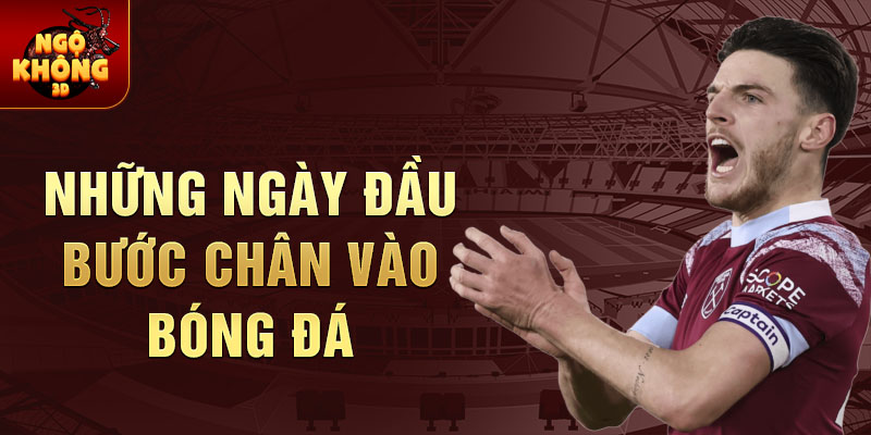 Những Ngày Đầu Bước Chân Vào Bóng Đá