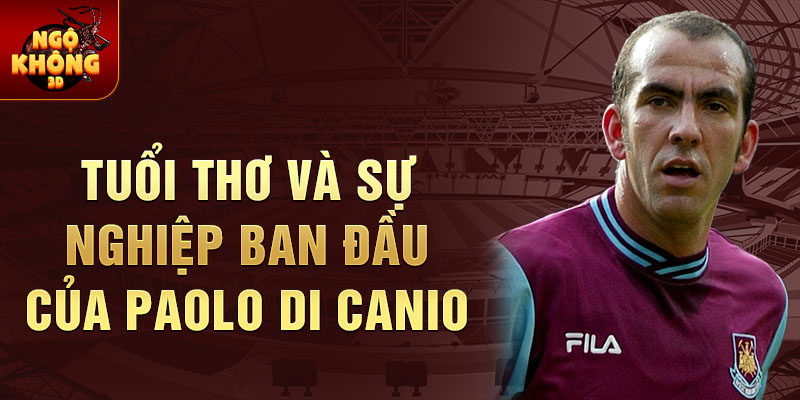 Tuổi thơ và sự nghiệp ban đầu của Paolo Di Canio