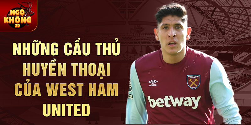 Những cầu thủ huyền thoại của west ham united