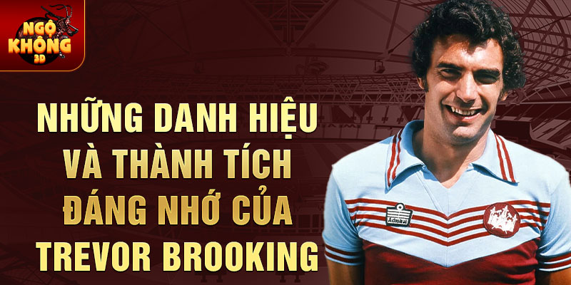 Những danh hiệu và thành tích đáng nhớ của Trevor Brooking