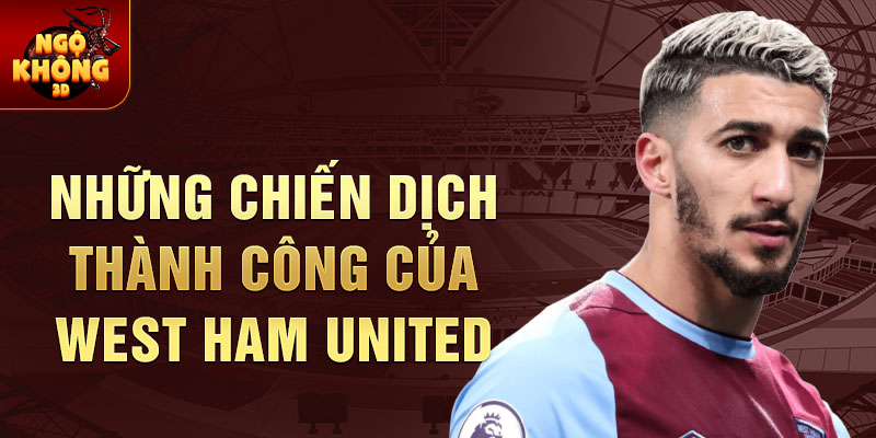 Những Chiến dịch Thành công của West Ham United