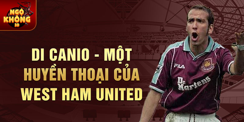 Di canio - một huyền thoại của west ham united