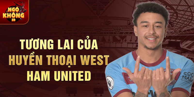 Tương lai của huyền thoại west ham united