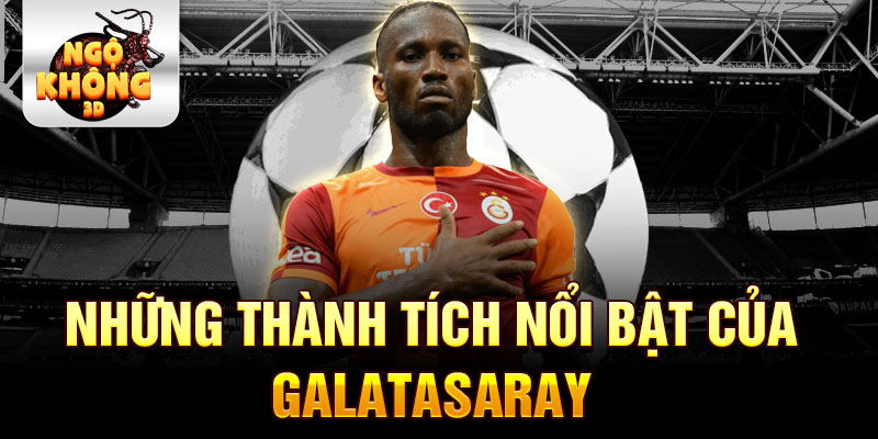 Những thành tích nổi bật của Galatasaray