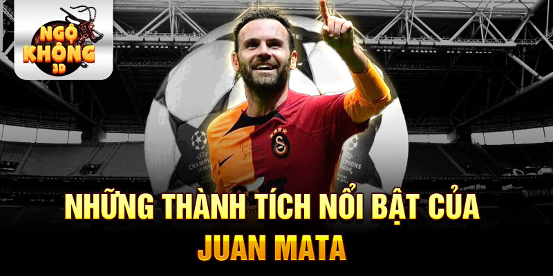 Những thành tích nổi bật của Juan Mata