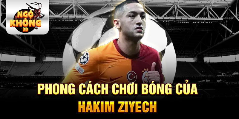 Phong cách chơi bóng của Hakim Ziyech