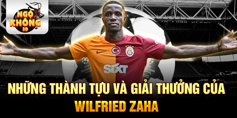 Những thành tựu và giải thưởng của Wilfried Zaha