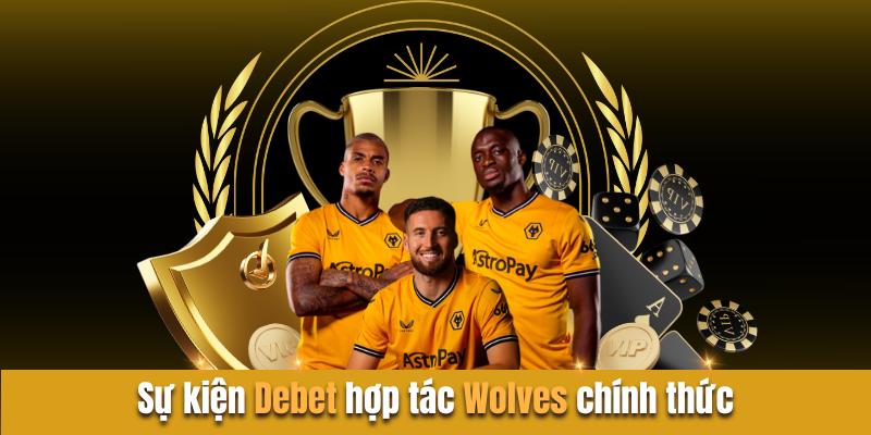 Sự kiện debet hợp tác wolves chính thức