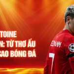 Tiểu sử antoine griezmann: từ thơ ấu đến ngôi sao bóng đá